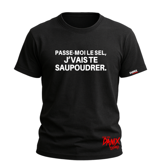 Tshirt Passe-moi le sel j'vais te saupoudrer [DANIX CENSORED]